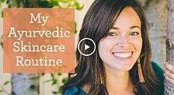 My Ayurvedic Skincare Routine (Video)